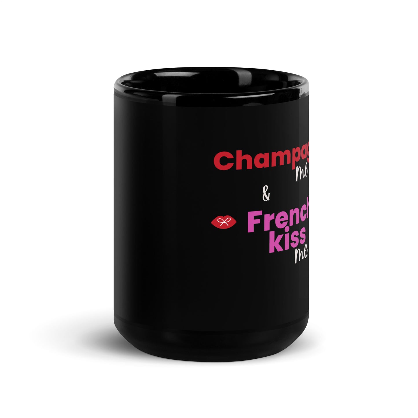 Black Glossy Mug -Champagne me & French Kiss me