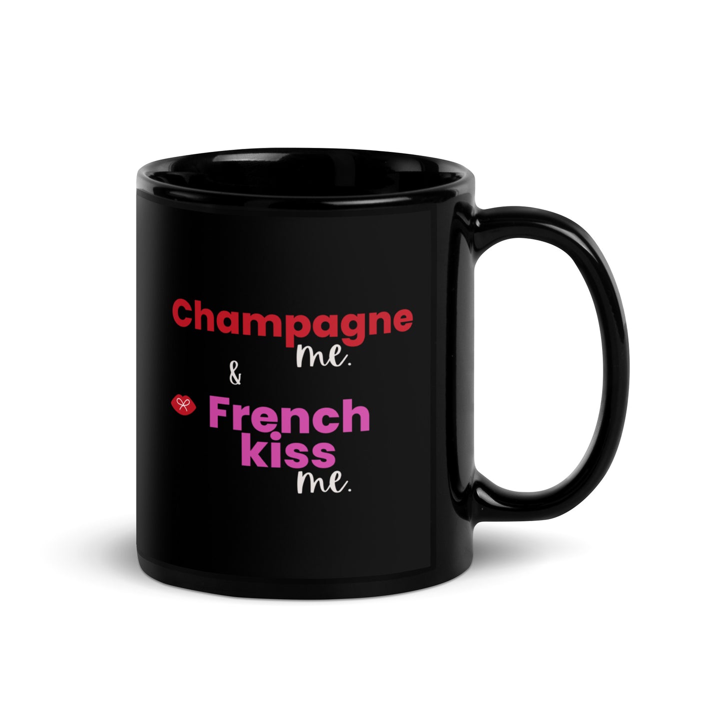 Black Glossy Mug -Champagne me & French Kiss me