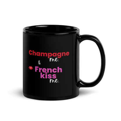Black Glossy Mug -Champagne me & French Kiss me