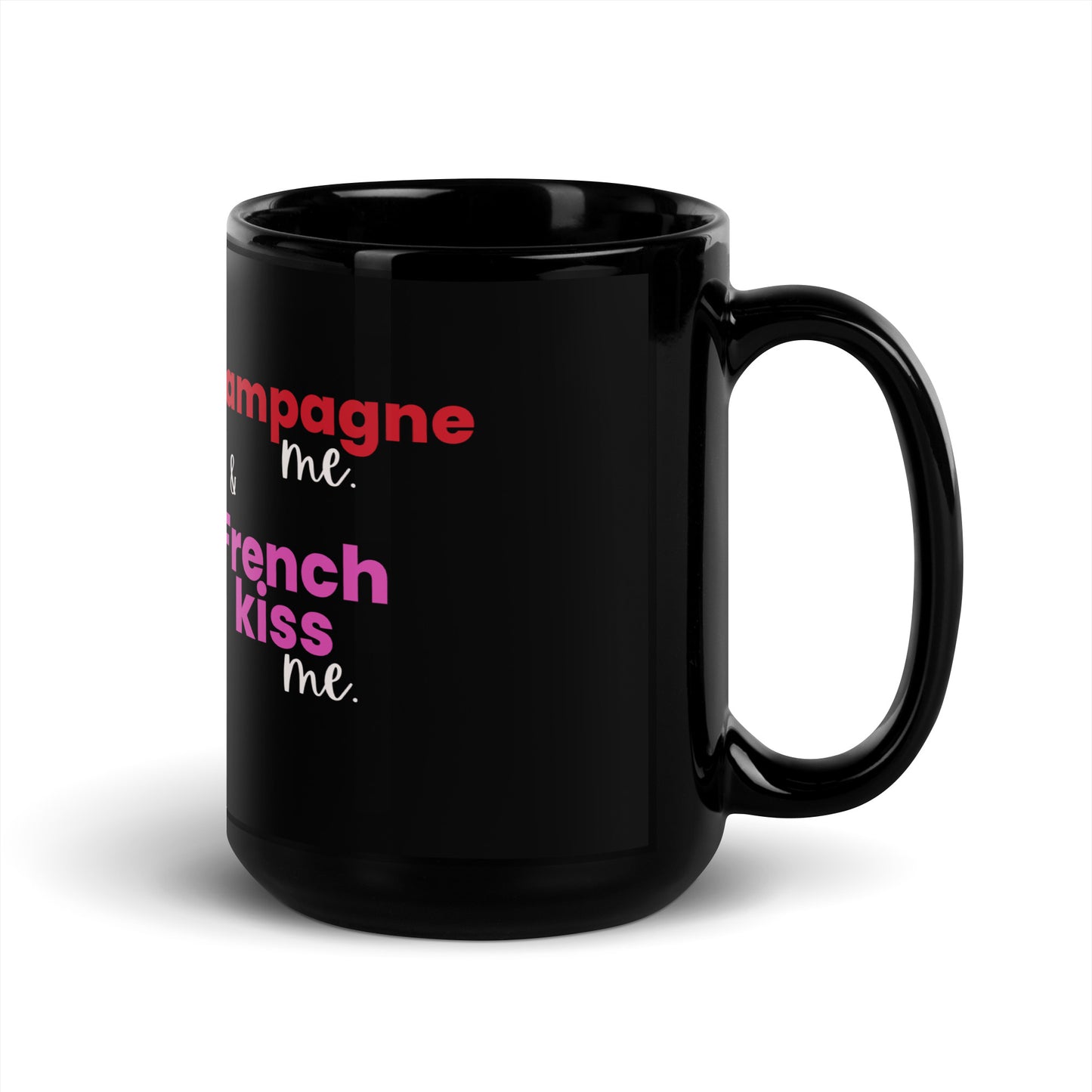Black Glossy Mug -Champagne me & French Kiss me